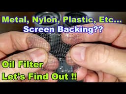 Is It Ferrous, Non Ferrous, Nylon, etc. Oil Filter Screen Backing??