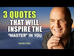 3 Quotations That Can InspireThe Way To Self Mastery - Wayne Dyer