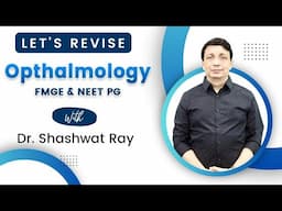 Ophthalmology Rapid Revision With Dr Sashwat Ray for  Neet Pg