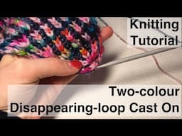 Knitting Tutorial: Two-colour Disappearing-loop Cast On