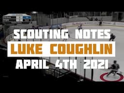 Scouting Notes : Luke Coughlin Game Report - April 4th 2021