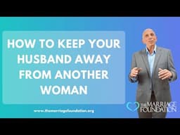 How To Keep Your Husband Away From Another Woman | Paul Friedman