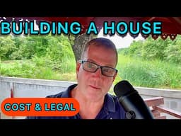 BUILDING MY HOUSE- COST & LEGAL CONCERNS