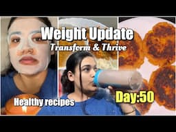 Day:50 WEIGHT UPDATE / Sharing Healthy Recipes for Fat loss *Transform & Thrive* 🤩