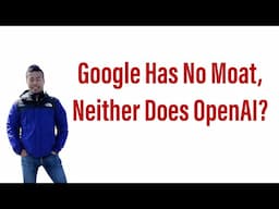 Google: We Have No Moat, And Neither Does OpenAI - Is It Really? (Google Leaked Doc)