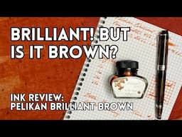 Pelikan Brilliant Brown Ink Test and Review