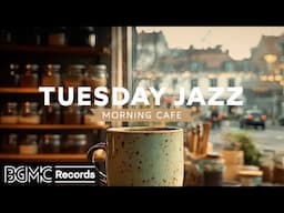 TUESDAY JAZZ: ☕ Cafe Music - Relaxing Piano Jazz for Work & Study Morning