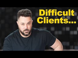 When Clients get Out of Control....