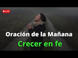 ORACION DE LA MAÑANA de Hoy Para Pedirle a Dios Fe y Crecimiento Espiritual