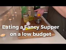 Creating a fancy meal | low income | from scratch