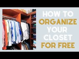 How To Organize Your Closet For Free