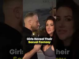 Girls Reveal Their Biggest Sexual Fantasy