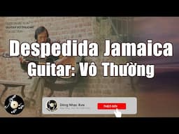 Despedida Jamaica -  Guitar Vô Thường | Guitar Vô Thường Tuyển Chọn