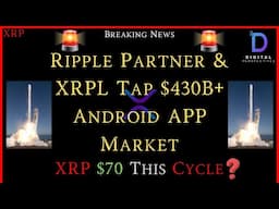 XRP- Ripple PArtner & XRPL Tap $430B+ Android App - Robinhood - XRP $70 This Cycle?