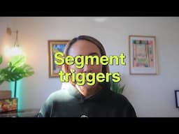 Segment triggers