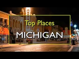 Best Places to Visit in Michigan