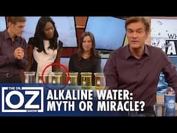 Alkaline Water: Myth or Miracle? Dr. Oz Investigates the Truth | Oz Health