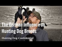 The German Influence on Hunting Dog Breeds - Wolfsmühle Kennels Documentary