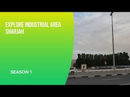 GOING THROUGH UNEXPLORED INDUSTRIAL AREA | SHARJAH | SHARJAH INDUSTRIAL AREA |