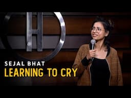 Learning To Cry | Standup Comedy by Sejal Bhat