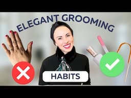 8 Grooming Habits for Effortless Elegance and Confidence