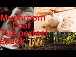 How to make Mushroom Loaf | The Perfect Snack