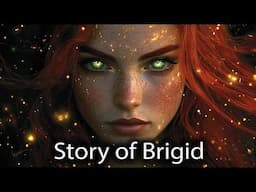 Who is Brigid, the EXALTED one | Celtic Mythology Explained | Irish Mythology Explained