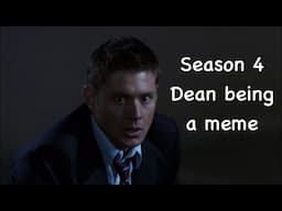 Season 4 Dean being a meme