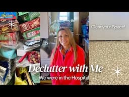 We’re in the Hospital | Prevent New Clutter | Declutter with me