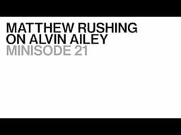 Matthew Rushing on Alvin Ailey | Minisodes 21 | Artists Among Us