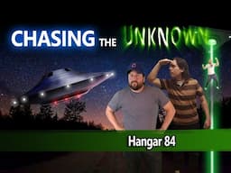 Chasing the Unknown Ep 1 - Hangar 84