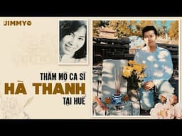 Đầu Năm Thăm Mộ Ca Sĩ HÀ THANH tại Huế  | JIMMY TV