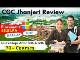 CGC Jhanjeri College Reviews || CGC Jhanjeri Campus Tour || Best College After 12th