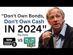 Ray Dalio ~ IN 2024, DO NOT OWN BONDS OR STOCKS.