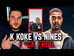 Why K Koke Dissed Nines Again