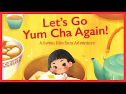 📖 🍮🥢 Let's Go Yum Cha Again! By Alister Felix READ ALOUD