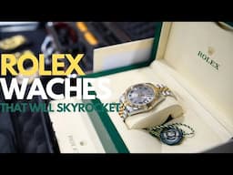 These Rolex Watches Will Skyrocket in 2025