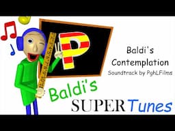 Baldi's Contemplation | Baldi's Super Tunes Unofficial Soundtrack