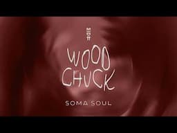 Soma Soul - Woodchuck (MIDH 085)