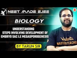 NEET Botany 2025 | Understanding Steps of Embryo Sac Development | Megasporogenesis | Tarun Sir