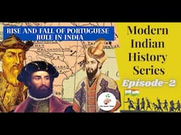 Rise & Fall of Portuguese Power in India-Modern India History Series (Hindi)| Ep-2 | The Gyan Tales