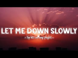 Let Me Down Slowly - Alec Benjamin (Lyrics) Lukas Graham, Tom Odell...