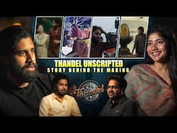 Thandel Unscripted  Story Behind the Making | Chandoo Mondeti | Naga Chaitanya | Sai Pallavi