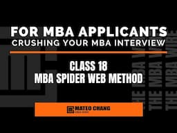 CLASS 018: CRUSHING YOUR MBA INTERVIEW USING THE SPIDER WEB METHOD (MIND MAPPING IN NORMAL ENGLISH)