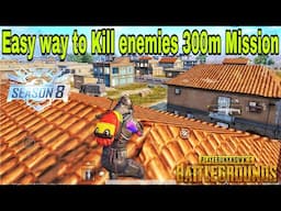 Kill an enemy from 300 meter away once easy . PUBG mission tips and tricks