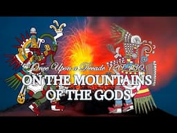 On the Mountains of the Gods | Once Upon a Decade 120-130