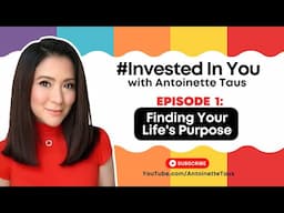 Episode 1: "Finding Your Life's Purpose" | Antoinette Taus x BPI #InvestedInYou