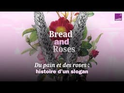 Du pain et des roses : l'histoire d'un slogan, devenu emblème des luttes féministes et ouvrières