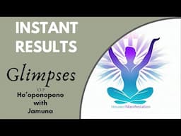 Glimpses & Instant Results | Ho'oponopono Free Sessions | Healing