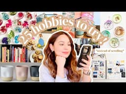 HOBBIES TO START IN 2025 | THINGS TO DO WHEN YOU'RE BORED | Creative hobbies to try in 2025 | DIY